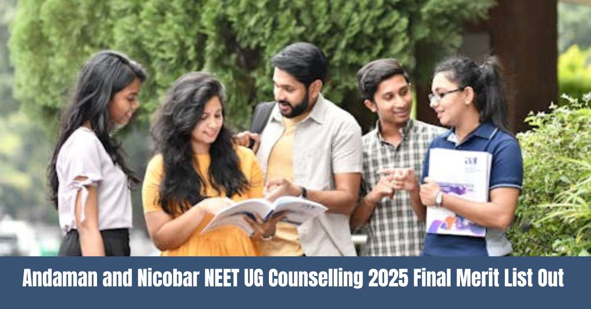 Andaman and Nicobar NEET UG Counselling 2025: final Merit List Out at andsswl.and.nic.in, Get Direct Link Here